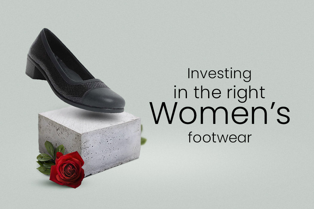 INVESTING IN THE RIGHT WOMEN’S FOOTWEAR