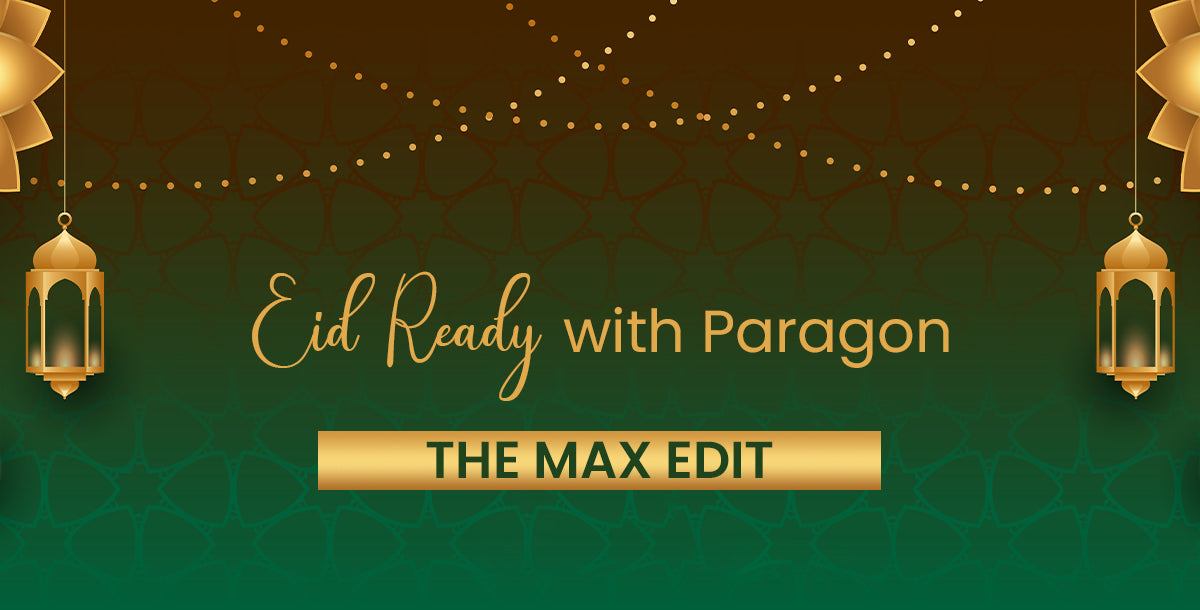 Eid Ready with Paragon - The Max Edit