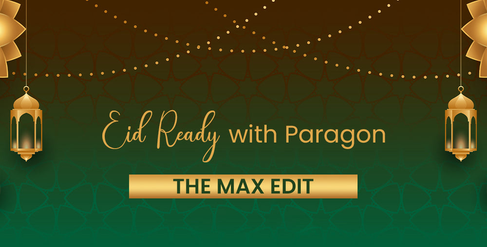 Eid Ready with Paragon - The Max Edit