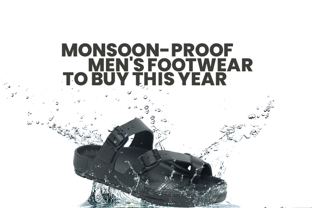Monsoon-proof men's footwear to buy this year