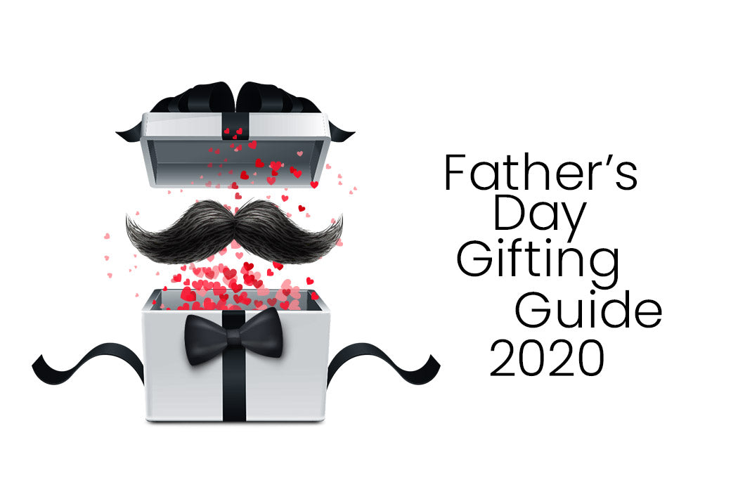 FATHER’S DAY GIFTING GUIDE - 2020