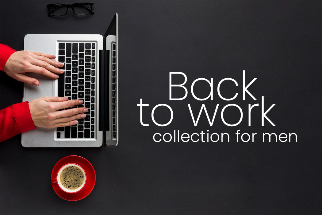 BACK TO WORK COLLECTION FOR MEN