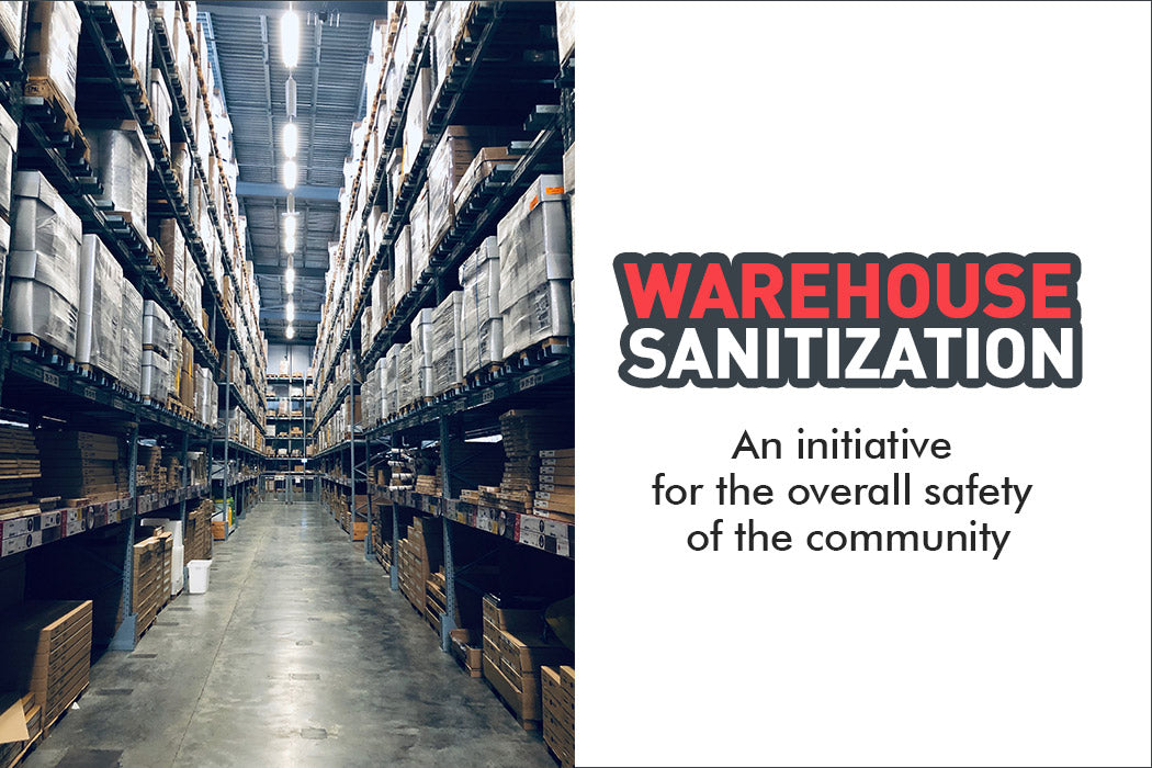 WAREHOUSE SANITIZATION An initiative for the overall safety of the community