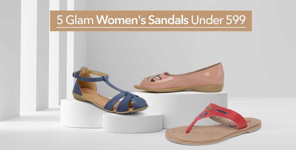 5 Glam Women's Sandals Under 599