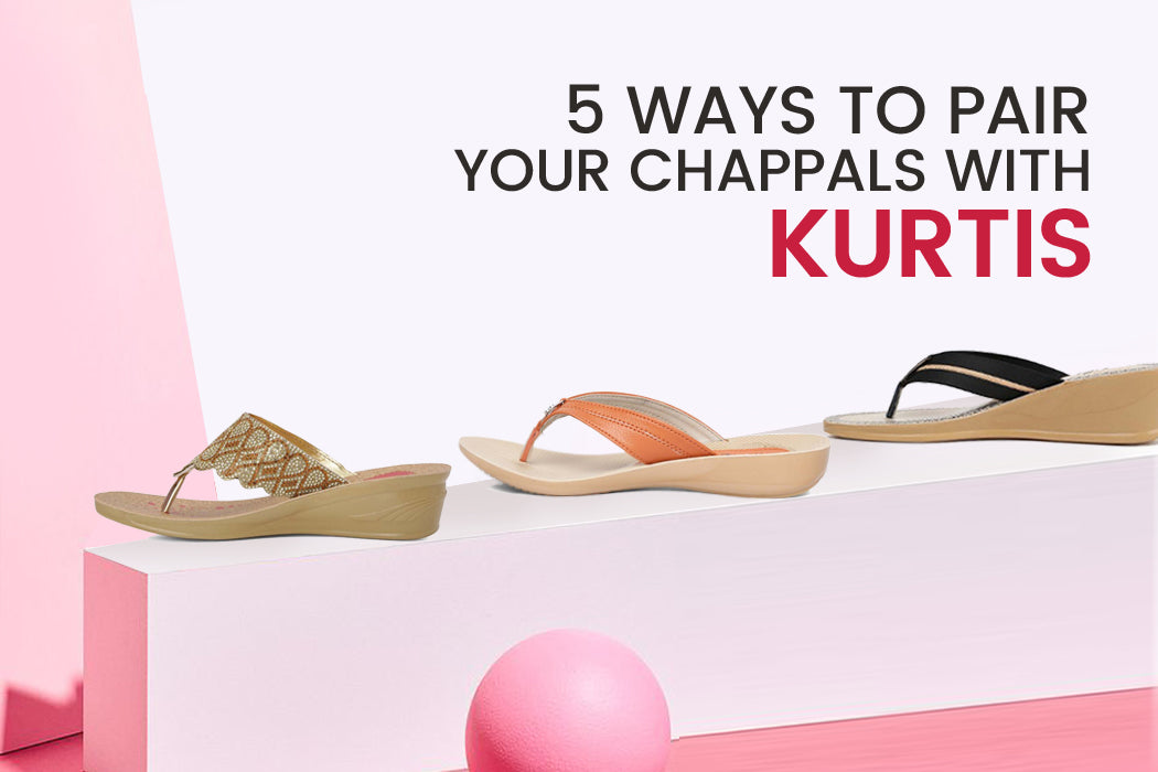 5 ways to pair your chappals with Kurtis