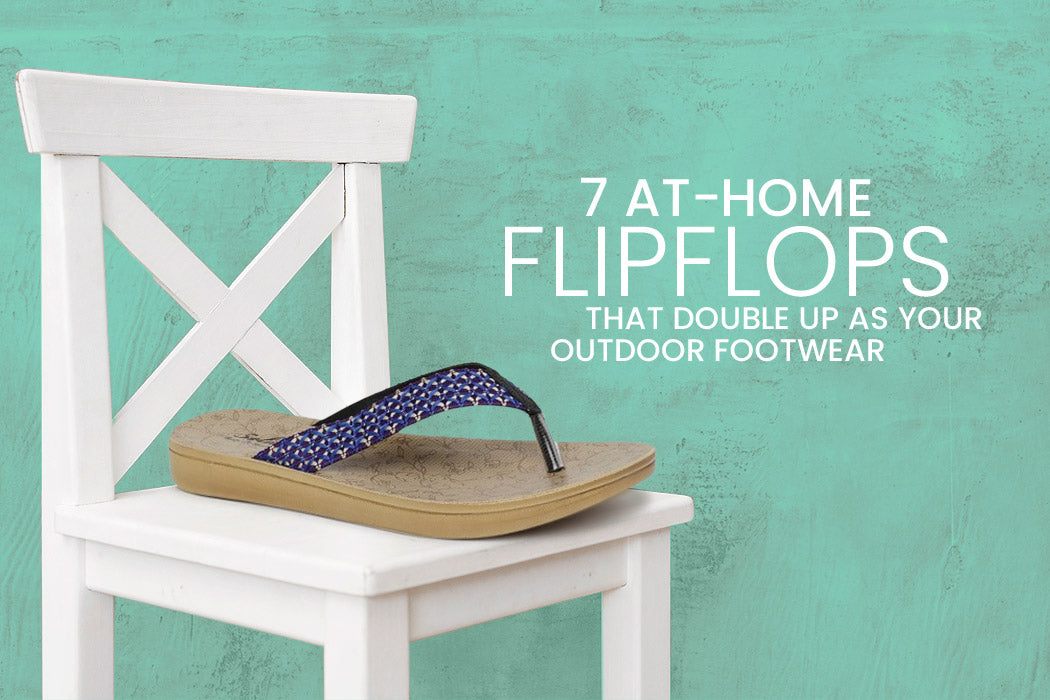 7 AT-HOME FLIP FLOPS THAT DOUBLE UP AS OUTDOOR FOOTWEAR