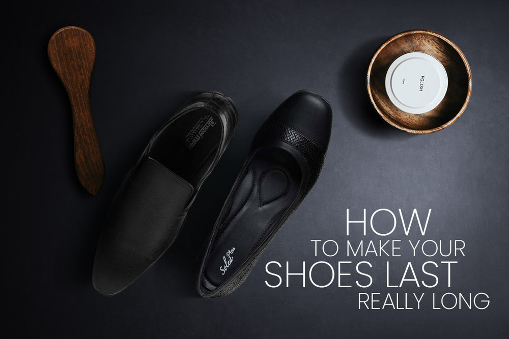 How to make your shoes last really long