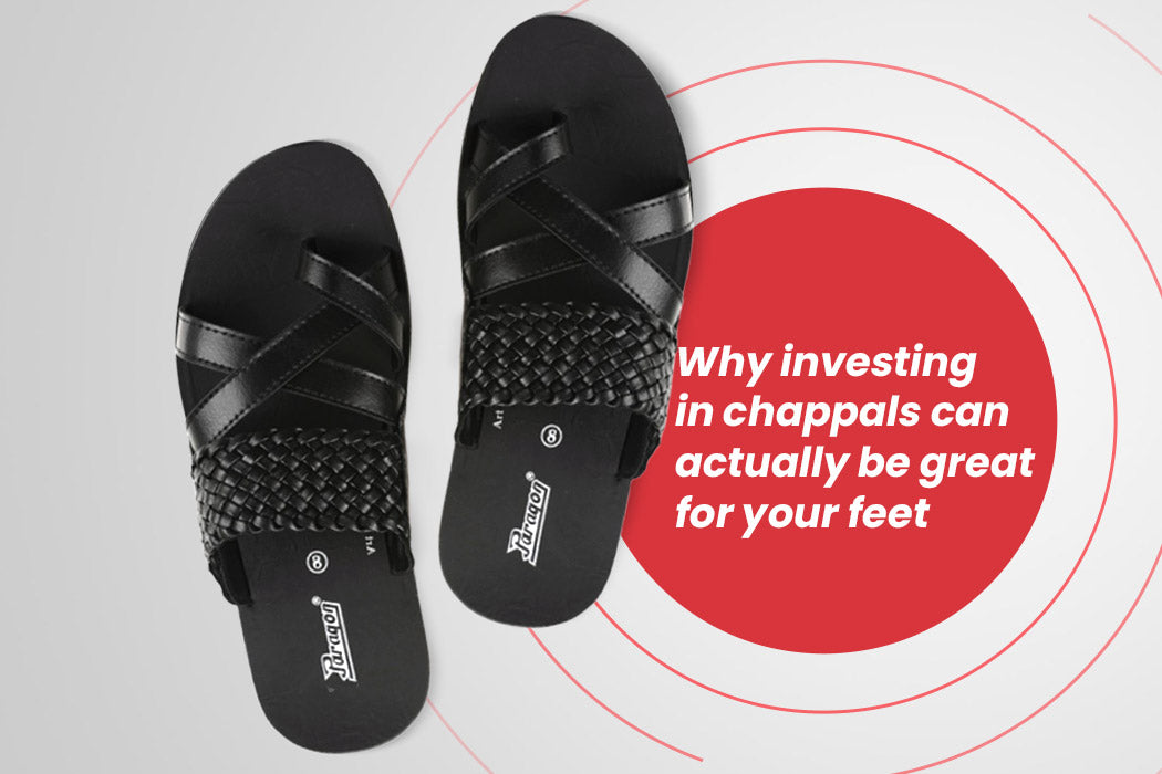 Why investing in chappals can actually be great for your feet