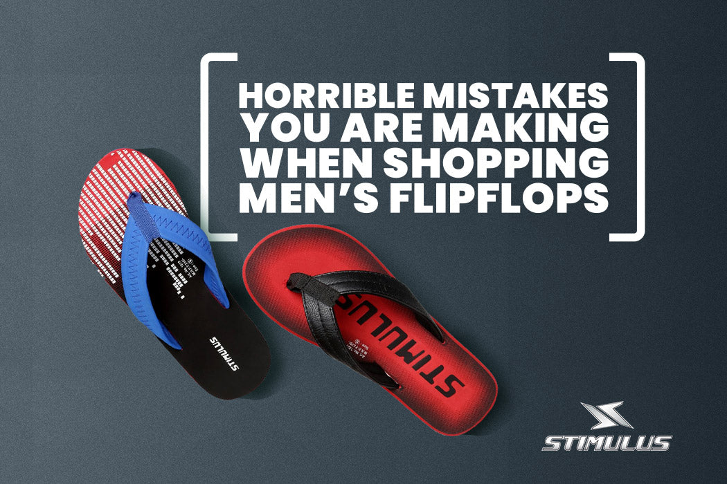 4 HORRIBLE MISTAKES YOU ARE MAKING WHEN SHOPPING MEN’S FLIPFLOPS